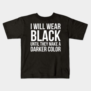 I Will Wear Black Kids T-Shirt